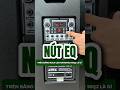 Nút EQ trên loa karaoke có tác dụng gì..: #dienmaynamhoang #loakaraoke #loakeo #nanomax
