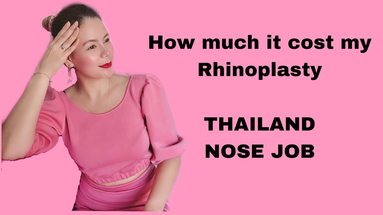 How much it cost my Rhinoplasty in Thailand ( Nose Job ) YouTube