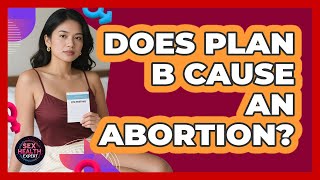 Does Plan B Cause An Abortion?