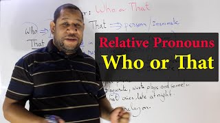 Relative Pronouns :That or who