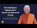 “Paramahansa Yogananda’s Ideals on Balanced Living,” A Talk by Swami Chidanandaji, YSS/SRF President Mp3 Song