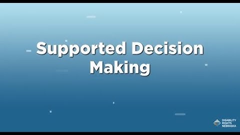 Why Supported Decision Making?