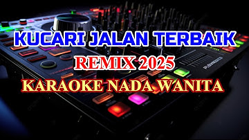 Kucari Jalan Terbaik Remix 2025 Karaoke Lirik Nada Rendah Wanita