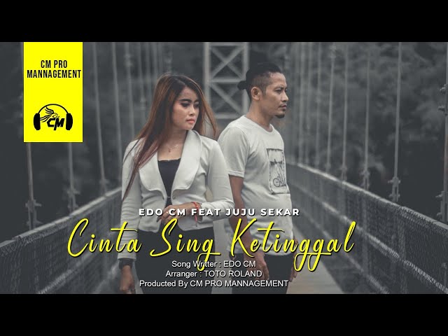 CINTA SING KETINGGAL (OFFICIAL MUSIC u0026 VIDEO) - EDO CM FEAT JUJU SEKAR class=