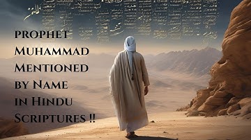 Prophet Muhammad Mentioned by Name in Hindu Scriptures: A Profound Revelation