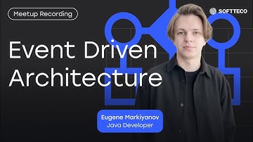 Что такое Event Driven Architecture? | SoftTeco Meetup