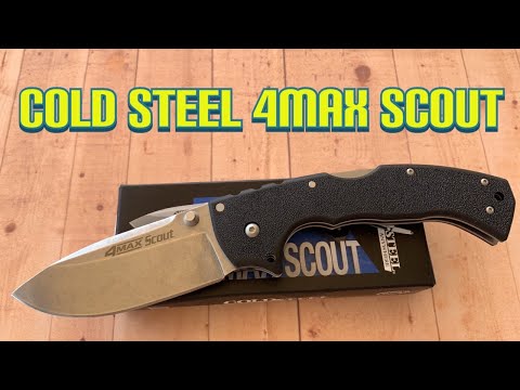 Cold Steel 4-Max Scout  & comparison to 4-Max /AD10 & AD15  Who’s the winner ?