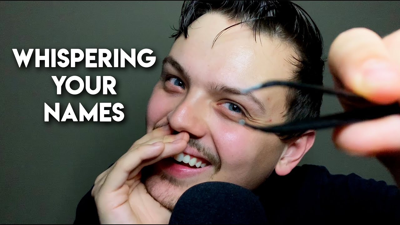 ASMR | Whispering YOUR Names! Part 2 (with tweezer sounds) - YouTube