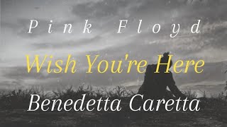 Wish You Were Here Cover by Benedetta Caretta @pinkfloyd @BenedettaCarettaOfficial