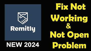 How To Fix Remitly App Not Working | Remitly Not Open Problem | PSA 24
