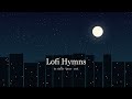 Peaceful Lofi Hymns to Study & Pray to 🎧 1 Hour