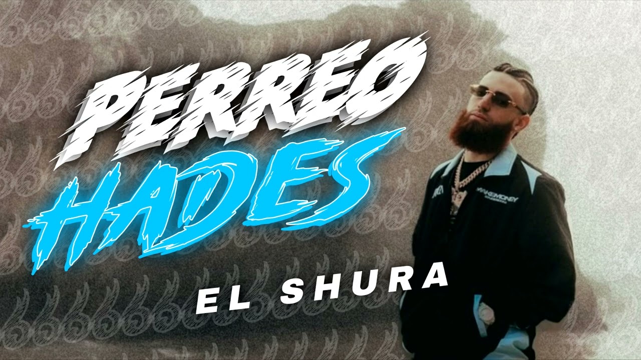 PERREO HADES - EL SHURA 
