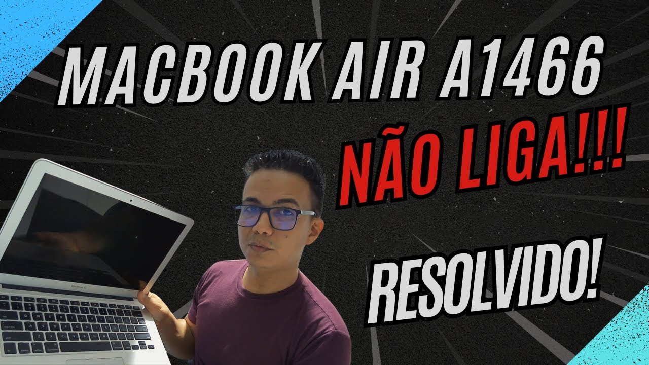 MACBOOK AIR A1466 NÃO LIGA - RESOLVIDO!!! - YouTube