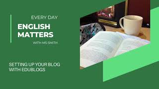 Setting up Edublogs for Ms Smith's English 10 classes