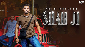 SHAH JI - PREM DHILLON | SNAPPY | New Song 2022