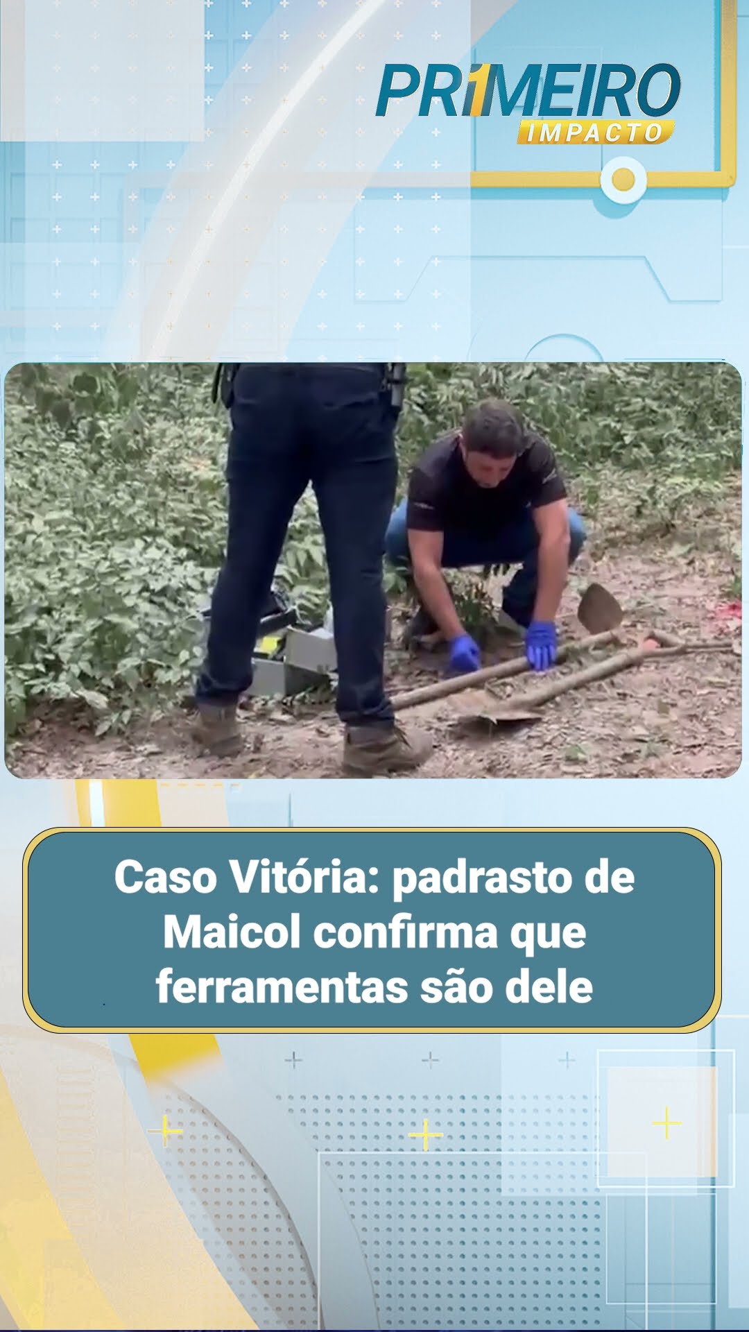 Caso Vitória: padrasto de Maicol confirma que ferramentas são dele