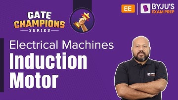 Induction Motor | Electrical Machines | GATE 2023 Electrical Engineering | BYJU