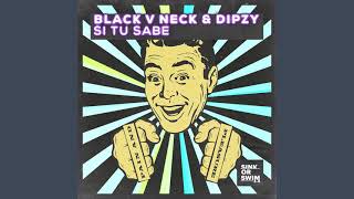 Black V Neck & Dipzy - Si Tu Sabe (Extended Mix) [Sink or Swim] Resimi