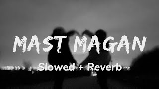 Mast magan 💗 (Slowed + Reverb) || Arijit Singh and chinmayi || Black Mashup 🖤🦋
