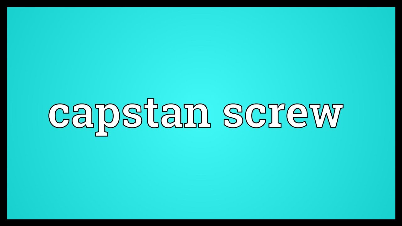 Capstan screw Meaning YouTube