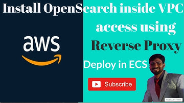 Install AWS OpenSearch inside VPC access using Apache Reverse Proxy inside ECS | ECS | ElasticSearch