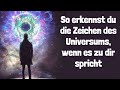 So erkennst du die Zeichen des Universums, wenn es zu dir spricht