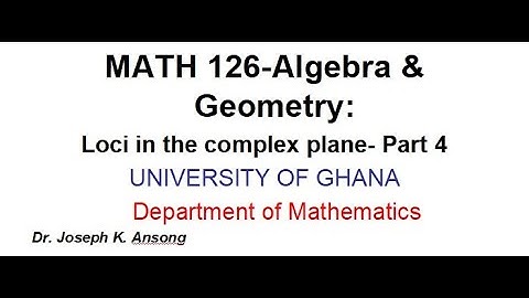 Math126 LEC27 Loci in the Complex Number Plane: PART 4