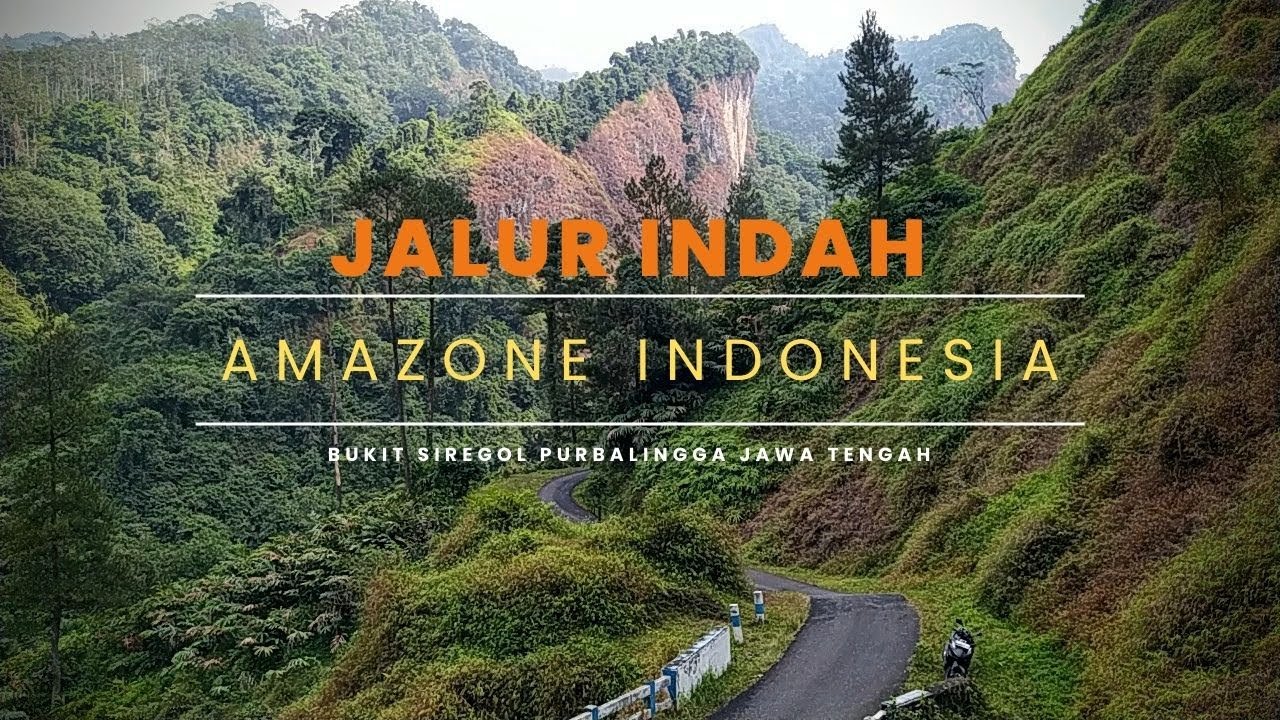 JALUR INDAH AMAZON INDONESIA, Bukit Siregol Kabupaten Purbalingga Jawa Tengah