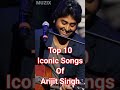 Top 10 Iconic Songs Of Arijit Singh || MUZIX #Shorts