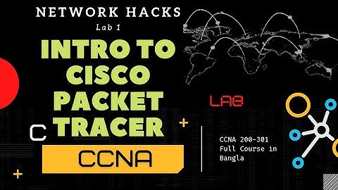 LAB 1: Introduction to Cisco Packet Tracer | Free CCNA 200-301 Full Course Bangla Tutorial