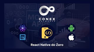 React Native do Zero - Aula 024 - Context API do React - Conex Networks