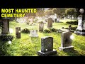 The most haunted graveyard on earth