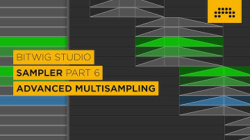 Advanced Multisampling [Bitwig Studio | Sampler | Part 6/6]