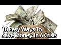 10 Easy Ways To Save Money In A Crisis!