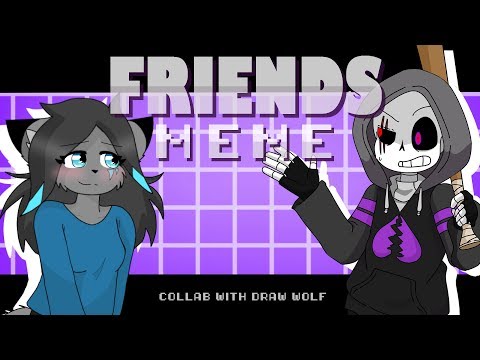 friends-meme-//collab-with-draw-wolf//ft.scoundrel-sans