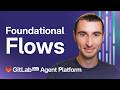 GitLab Duo Agent: Deep Dive into Foundational Flows