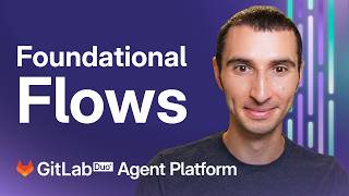Gitlab Duo Agent Deep Dive Into Foundational Flows