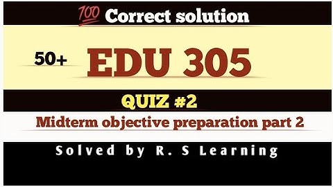 EDU305 QUIZ #2 (2024) /Midterms objective preparation part 2 edu305 quiz 2 #edu305#r.slearning