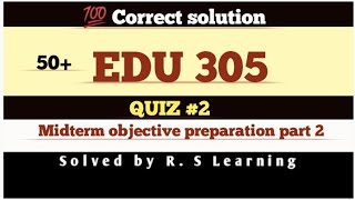 EDU305 QUIZ #2 (2024) /Midterms objective preparation part 2 edu305 quiz 2 #edu305#r.slearning