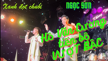 Ngọc Sơn khen Hồ Văn Cường nức nở!