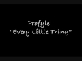 Profyle - Every Little Thing