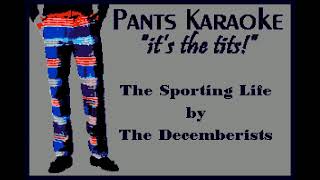 The Decemberists - The Sporting Life [karaoke]