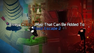 Every Crazy+ Map That Can Be Added To Flood Escape 2!