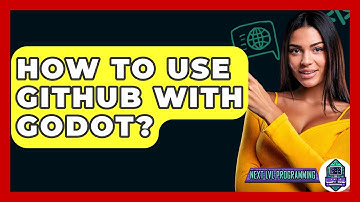 How To Use GitHub With Godot? - Next LVL Programming
