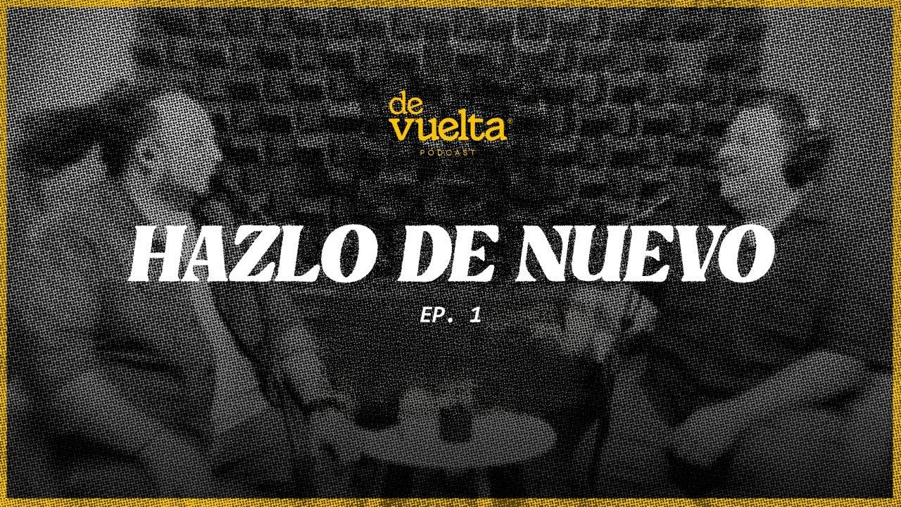 Ep.1  Lo que Dios hizo antes lo puede hacer de nuevo - De vuelta podcast | Llévame de vuelta