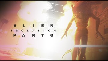 Alien Isolation Walkthrough Gameplay Part 6 - Finding The Trauma Kit (PC) No Commentary