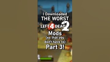 I Downloaded THE WORST Left 4 Dead 2 Mods (so that you don