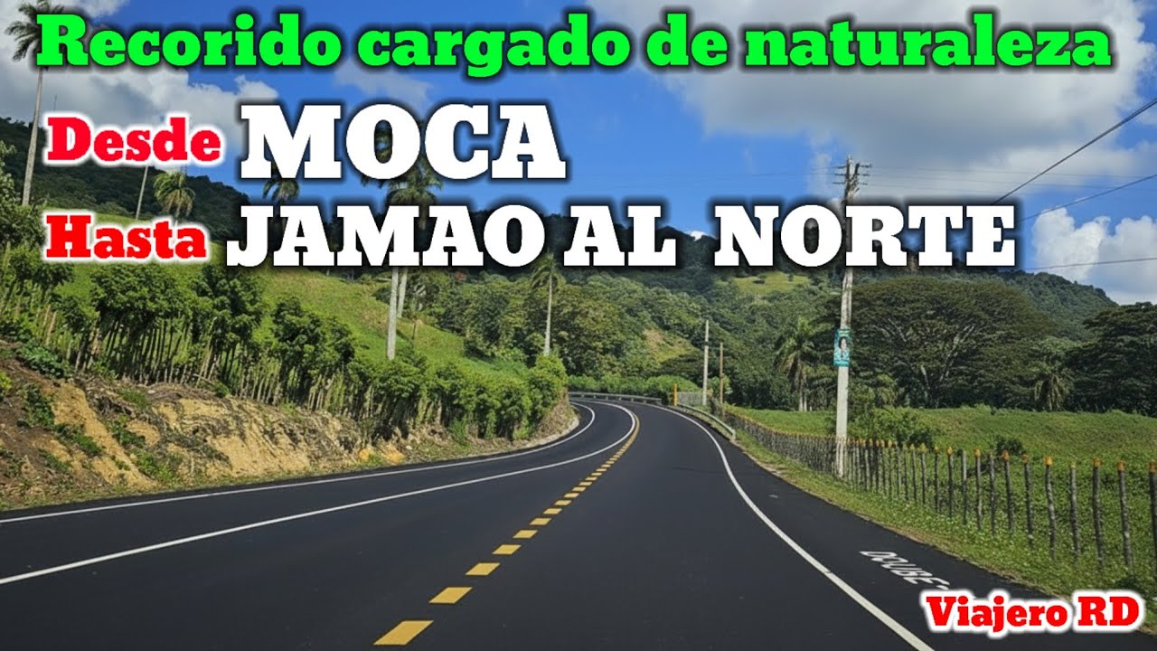 El Recorrido más Completo desde Moca hasta Jamao Al Norte sin interrupciones 