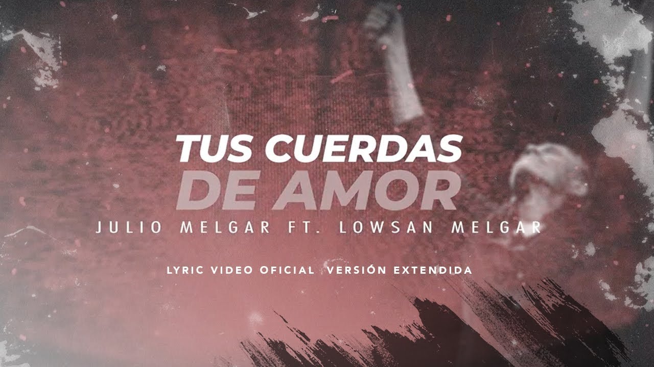Julio Melgar - Tus Cuerdas De Amor feat. Lowsan Melgar - Versión Extendida  (Lyric Video Oficial) Chords - Chordify