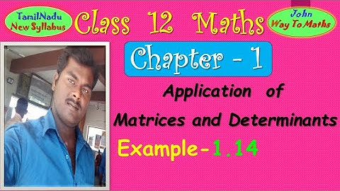 12th Maths/Example 1.14/Application of Matrices & Determinants /TamilNadu Syllabus/John Maths
